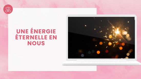 Semaine 46 : Une énergie éternelle en nous (22 minutes)